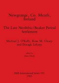 New Grange County Meath Ireland : The Late Neolithic/Beaker Period Settlement