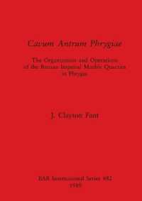 Cavum Antrum Phrygiae : The Organization and Operations of the Roman Imperial Marble Quarries in Phrygia
