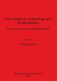 Case Studies in Archaeology and World Religion : The Proceedings of the Cambridge Conference