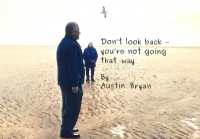 Don't Look Back : You're Not Going That Way