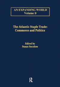 The Atlantic Staple Trade : Volume 1: Commerce and Politics; Volume 2: the Economics of Trade (An Expanding World: the European Impact on World History, 1450 to 1800)