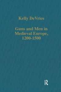 Guns and Men in Medieval Europe, 1200-1500 : Studies in Military History and Technology (Variorum Collected Studies)