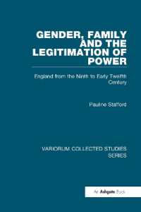 ジェンダー、家族と権力の正統化：９－１２世紀初頭のイングランド<br>Gender, Family and the Legitimation of Power : England from the Ninth to Early Twelfth Century (Variorum Collected Studies)