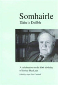 Somhairle : Daain is Deilbh : a Celebration on the 80th Birthday of Sorley Maclean -- Paperback / softback (English Language Edition)