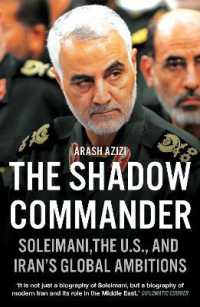 The Shadow Commander : Soleimani, the U.S., and Iran's Global Ambitions