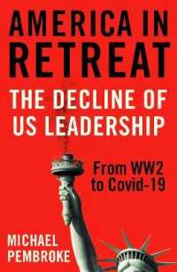 America in Retreat : The Decline of Us Leadership from Wwii to Covid-19