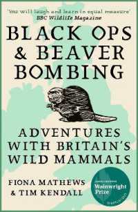 Black Ops and Beaver Bombing : Adventures with Britain's Wild Mammals