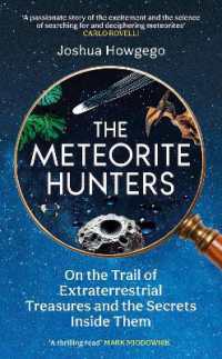 The Meteorite Hunters : On the Trail of Extraterrestrial Treasures and the Secrets inside Them