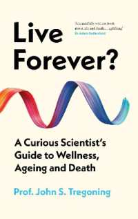Live Forever? : A Curious Scientist's Guide to Wellness, Ageing and Death
