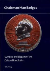 Chairman Mao Badges : Symbols and Slogans of the Cultural Revolution