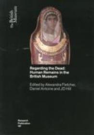 Regarding the Dead : Human Remains in the British Museum (British Museum Research Publication)