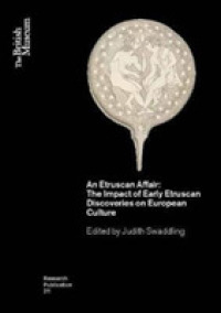 An Etruscan Affair : The Impact of Early Etruscan Discoveries on European Culture (British Museum Research Publications)