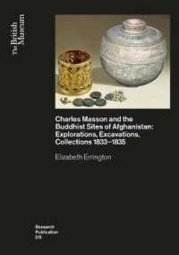 Charles Masson and the Buddhist Sites of Afghanistan : Explorations, Excavations, Collections 1832-1835 (British Museum Research Publication)