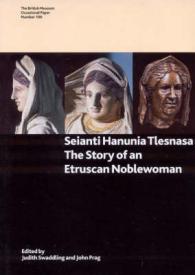 Seianti Hanunia Tlesnasa : The Story of an Etruscan Noblewoman (British Museum Research Publication)