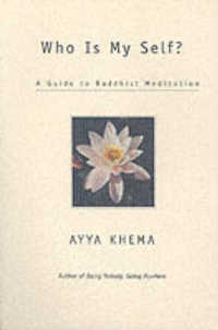 Who Is My Self? : A Guide to Buddhist Meditation