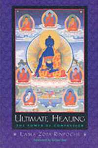 Ultimate Healing : The Power of Compassion