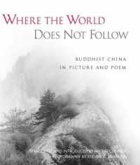 Where the World Does Not Follow : Buddhist China in Picture and Poem （Wisdom）