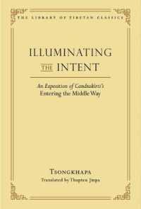 Illuminating the Intent : An Exposition of Candrakirti's Entering the Middle Way