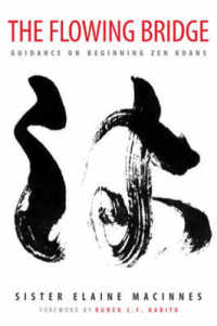 The Flowing Bridge : Guidance on Beginning Zen Koans