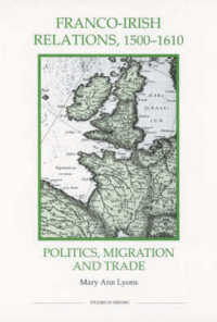Franco-Irish Relations, 1500-1610 : Politics, Migration, and Trade (Royal Historical Society Studies in History. New Series)