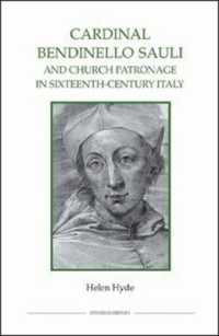 Cardinal Bendinello Sauli and Church Patronage in Sixteenth-Century Italy (Royal Historical Society Studies in History New Series)