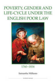Poverty, Gender and Life-Cycle under the English Poor Law, 1760-1834 (Royal Historical Society Studies in History. New Series)
