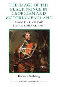 The Image of Edward the Black Prince in Georgian and Victorian England : Negotiating the Late Medieval Past (Royal Historical Society Studies in History New Series)