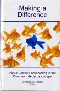 Making a Difference : Public Service Broadcasting in the European Media Landscape