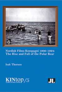 Nordisk Films Kompagni 1906-1924, Volume 5 : The Rise and Fall of the Polar Bear