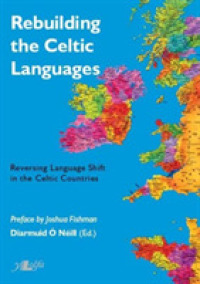 Rebuilding the Celtic Languages : Reversing Language Shift in the Celtic Countries