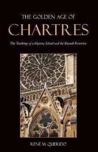 The Golden Age of Chartres : The Teachings of a Mystery School and the Eternal Feminine