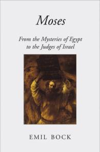 Moses : From the Mysteries of Egypt to the Judges of Israel