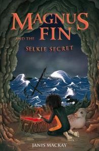 Magnus Fin and the Selkie Secret (Kelpies)