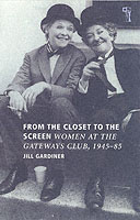 From the Closet to the Screen : Women at the Gateways Club, 1945-1985
