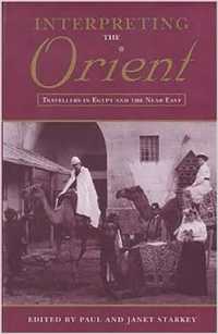 Interpreting the Orient : Travellers in Egypt and the Near East (Durham Middle East Monographs S.)