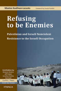 Refusing to be Enemies : Palestinian and Israeli Nonviolent Resistance to the Israeli Occupation