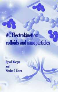 AC Electrokinetics : Colloids and Nanoparticles (Microtechnologies & Microsystems)