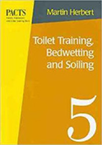 Toilet Training, Bedwetting and Soiling (Parent, adolescent & child training series) -- Paperback / softback