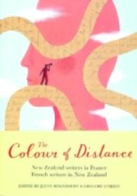 The Colour of Distance: New Zealand Writers in France, French writers in New Zealand : New Zealand Writers in France, French writers in New Zealand