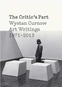 The Critics Part: Art Writings 1971-2013 : Art Writings 1971-2013