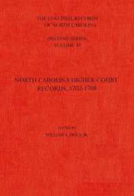 The Colonial Records of North Carolina, Volume 4 : North Carolina Higher-Court Records, 1702-1708