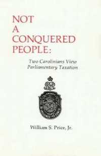 Not a Conquered People : Two Carolinians View Parliamentary Taxation -- Paperback / softback