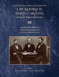 Selected Documents Relating to Law Reform in North Carolina during the Nineteenth Century : With Numerous Documents from Surrounding Centuries to Provide Historical Context