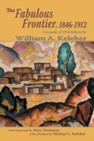 The Fabulous Frontier, 1846-1912: Facsimile of 1962 Edition (Southwest Heritage")