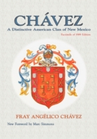 Chavez: A Distinctive American Clan of New Mexico, Facsimile of 1989 Edition (Southwest Heritage")