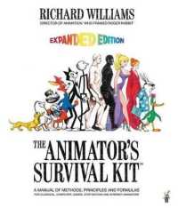 The Animator's Survival Kit : A Manual of Methods, Principles and Formulas for Classical, Computer, Games, Stop Motion and Internet Animators （Expanded）