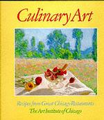 Culinary Art : Recipes from Great Chicago Restaurants