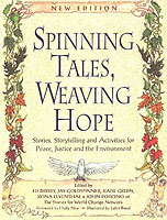 Spinning Tales, Weaving Hope : Stories, Storytelling, and Activities for Peace, Justice and the Environment