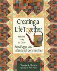 Creating a Life Together : Practical Tools to Grow Ecovillages and Intentional Communities