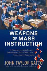 Weapons of Mass Instruction : A Schoolteacher's Journey through the Dark World of Compulsory Schooling （Paperback）